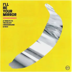 Various - I'll Be Your Mirror (A Tribute To The Velvet Underground & Nico)