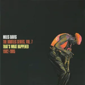 Miles Davis - That's What Happened 1982-1985 (The Bootleg Series, Vol. 7)