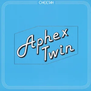 Aphex Twin - Cheetah EP