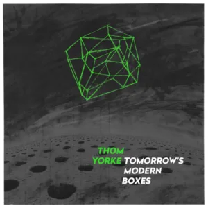 Thom Yorke – Tomorrow's Modern Boxes