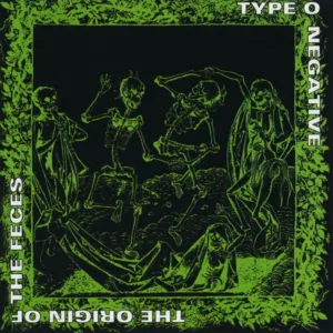 Type O Negative - The Origin Of The Feces