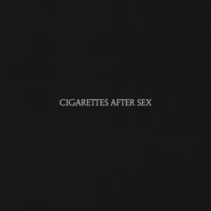 Cigarettes After Sex - Cigarettes After Sex